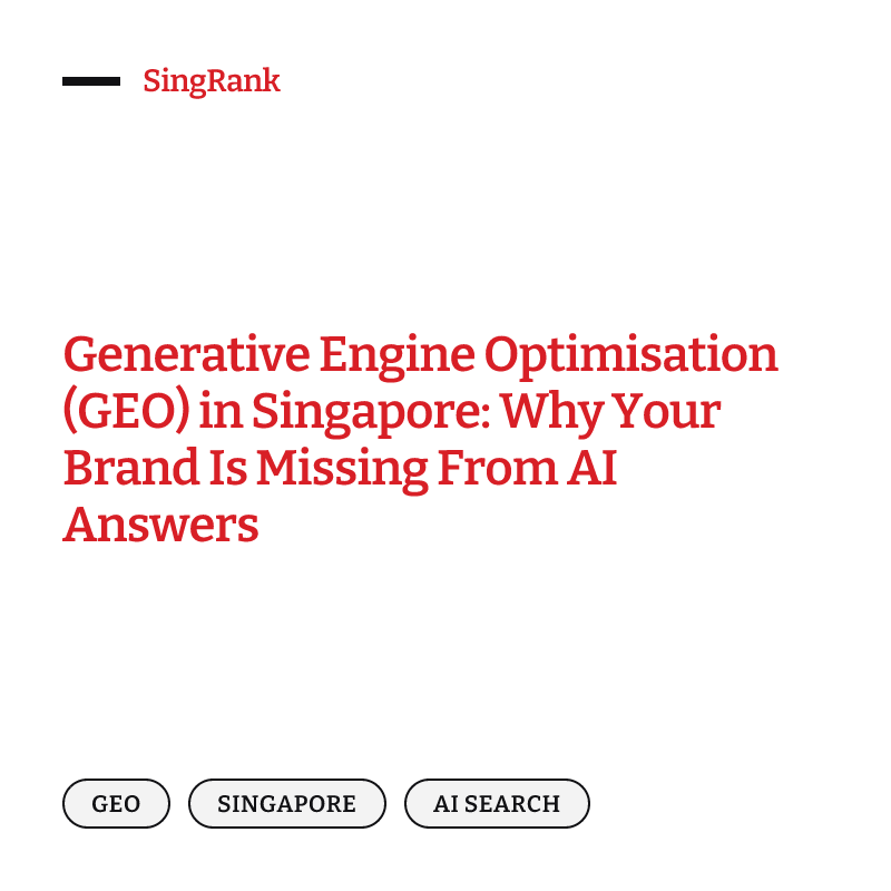 Generative Engine Optimisation (GEO) in Singapore: Why Your Brand Is Missing From AI Answers