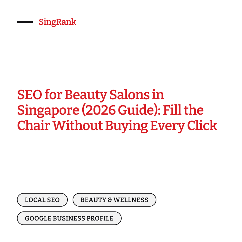 SEO for Beauty Salons in Singapore (2026 Guide): Fill the Chair Without Buying Every Click
