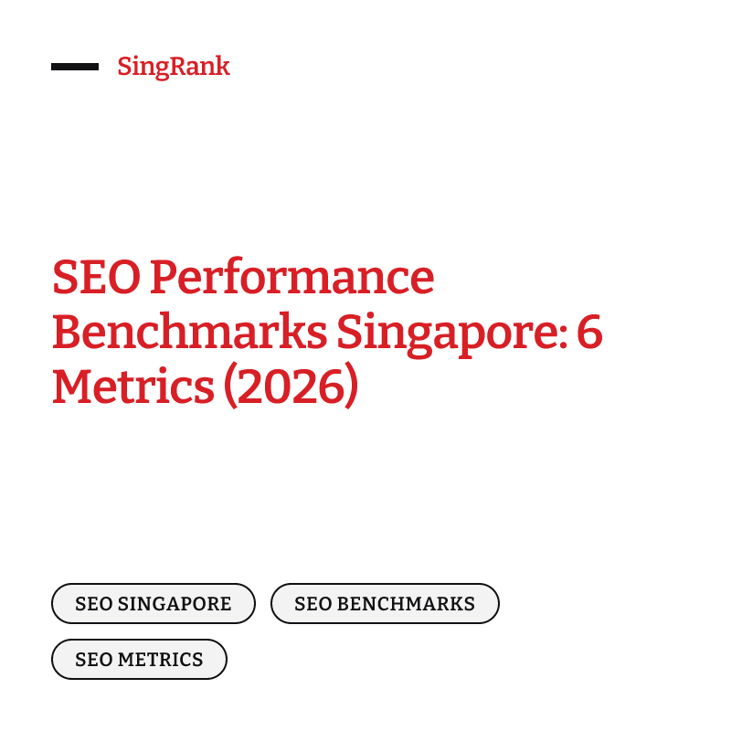 SEO Performance Benchmarks Singapore: 6 Metrics (2026)